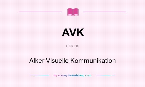 What does AVK mean? It stands for Alker Visuelle Kommunikation