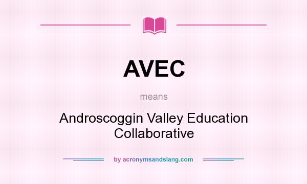 What does AVEC mean? It stands for Androscoggin Valley Education Collaborative