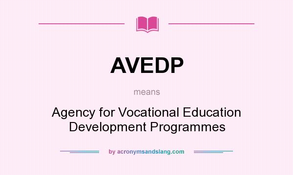 What does AVEDP mean? It stands for Agency for Vocational Education Development Programmes