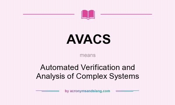 What does AVACS mean? It stands for Automated Verification and Analysis of Complex Systems