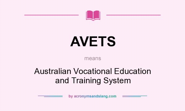 What does AVETS mean? It stands for Australian Vocational Education and Training System