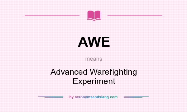 What does AWE mean? It stands for Advanced Warefighting Experiment
