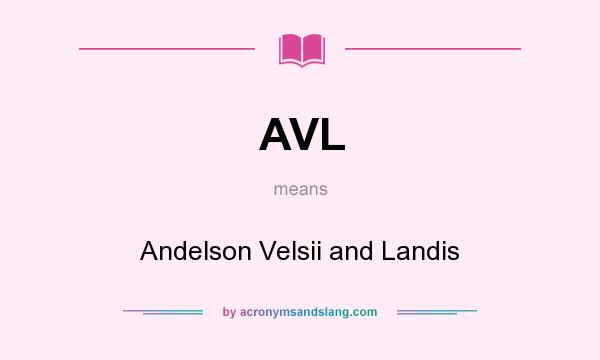 What does AVL mean? It stands for Andelson Velsii and Landis