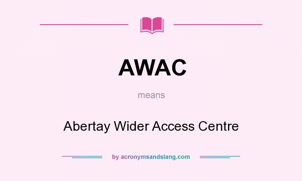 What does AWAC mean? It stands for Abertay Wider Access Centre