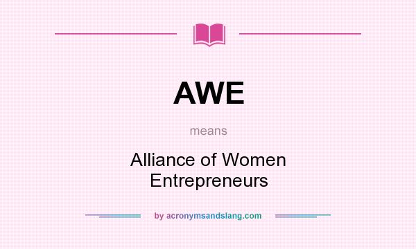 What does AWE mean? It stands for Alliance of Women Entrepreneurs