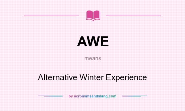 What does AWE mean? It stands for Alternative Winter Experience