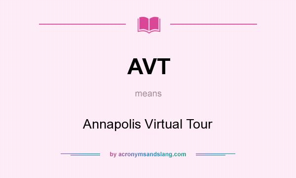 What does AVT mean? It stands for Annapolis Virtual Tour