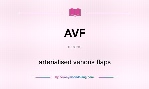 What does AVF mean? It stands for arterialised venous flaps