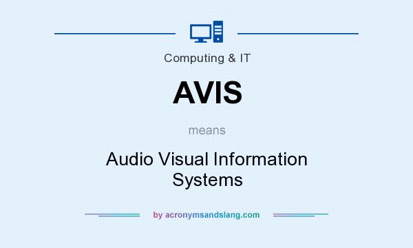 What does AVIS mean? It stands for Audio Visual Information Systems