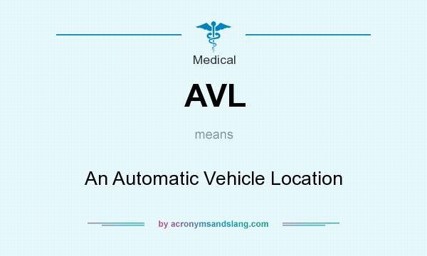 What does AVL mean? It stands for An Automatic Vehicle Location