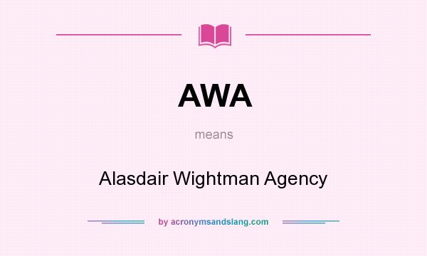 What does AWA mean? It stands for Alasdair Wightman Agency
