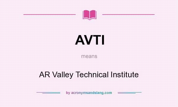 What does AVTI mean? It stands for AR Valley Technical Institute