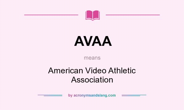 What does AVAA mean? It stands for American Video Athletic Association