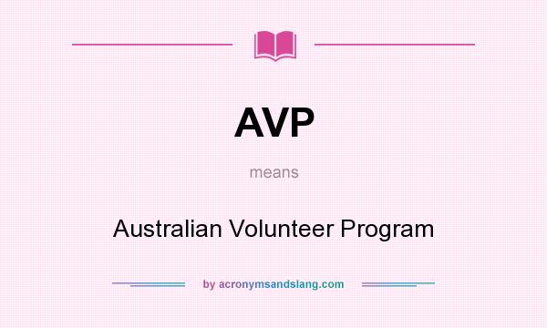 What does AVP mean? It stands for Australian Volunteer Program