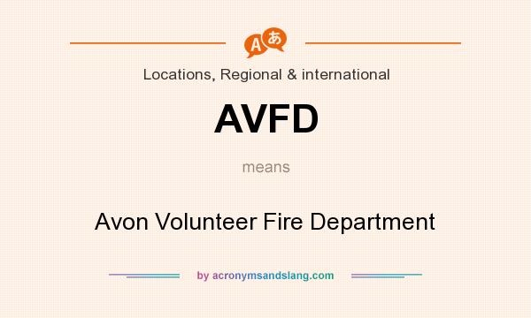 What does AVFD mean? It stands for Avon Volunteer Fire Department