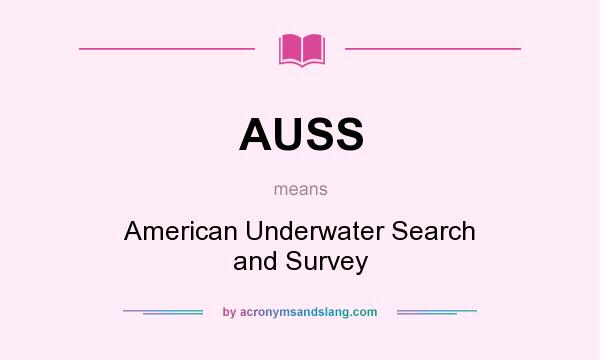 What does AUSS mean? It stands for American Underwater Search and Survey