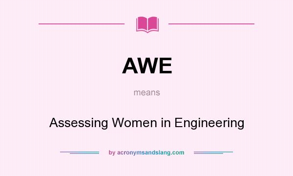 What does AWE mean? It stands for Assessing Women in Engineering
