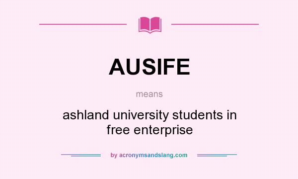 What does AUSIFE mean? It stands for ashland university students in free enterprise