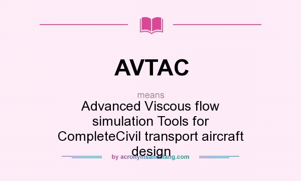 What does AVTAC mean? It stands for Advanced Viscous flow simulation Tools for CompleteCivil transport aircraft design