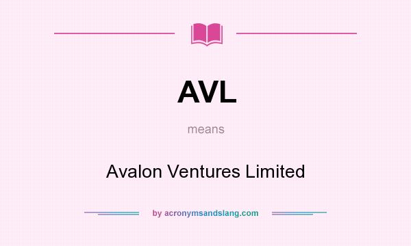 What does AVL mean? It stands for Avalon Ventures Limited