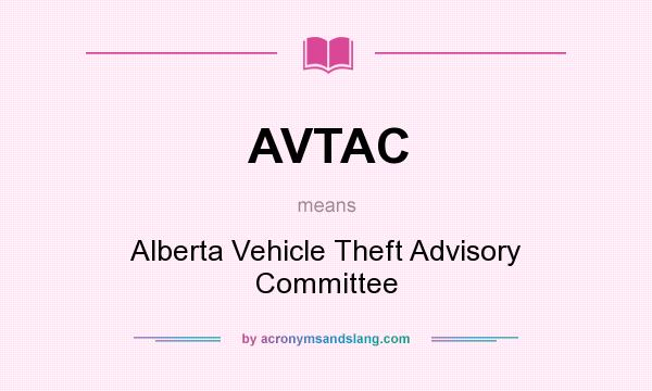 What does AVTAC mean? It stands for Alberta Vehicle Theft Advisory Committee