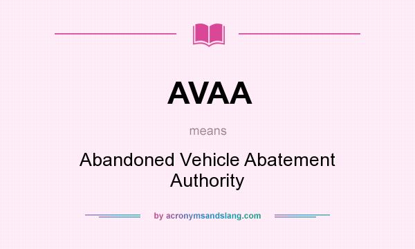 What does AVAA mean? It stands for Abandoned Vehicle Abatement Authority