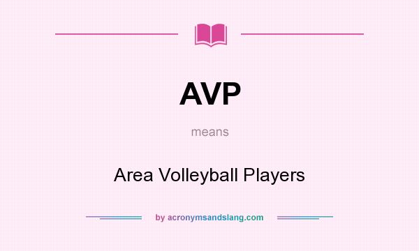 What does AVP mean? It stands for Area Volleyball Players