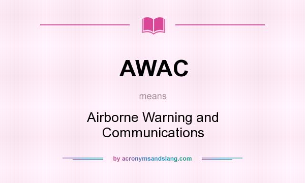 What does AWAC mean? It stands for Airborne Warning and Communications