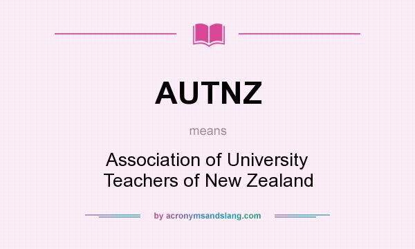 What does AUTNZ mean? It stands for Association of University Teachers of New Zealand