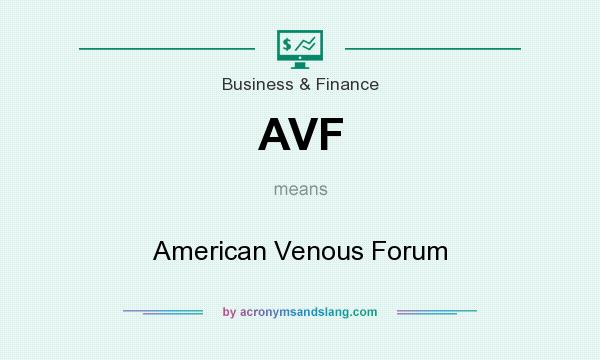 What does AVF mean? It stands for American Venous Forum