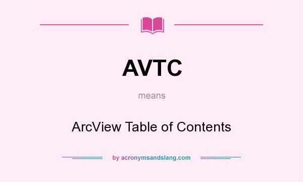 What does AVTC mean? It stands for ArcView Table of Contents