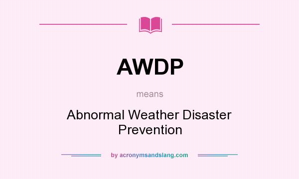 What does AWDP mean? It stands for Abnormal Weather Disaster Prevention
