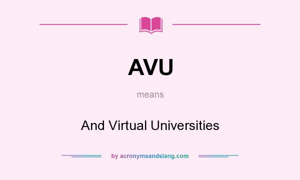 What does AVU mean? It stands for And Virtual Universities