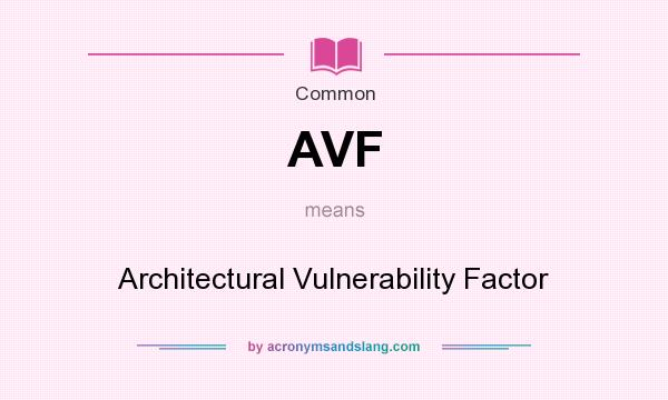 What does AVF mean? It stands for Architectural Vulnerability Factor