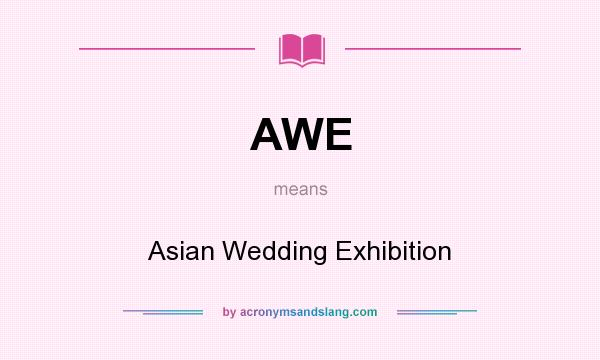 What does AWE mean? It stands for Asian Wedding Exhibition