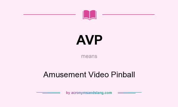 What does AVP mean? It stands for Amusement Video Pinball