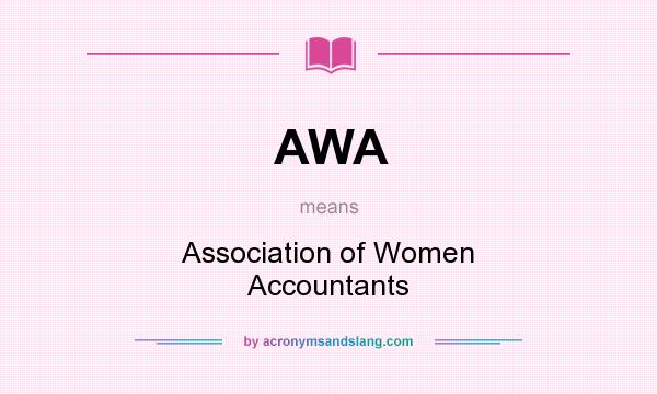 What does AWA mean? It stands for Association of Women Accountants