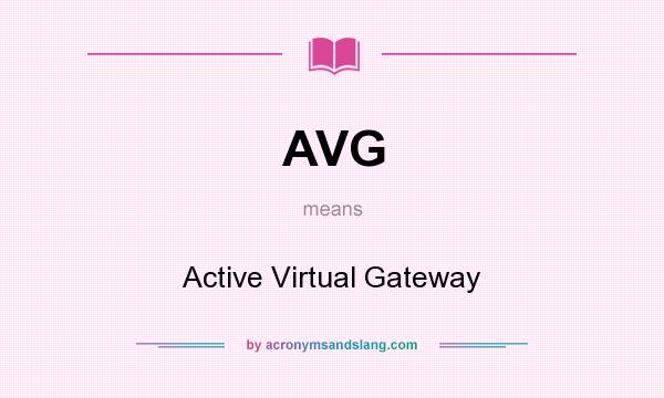 What does AVG mean? It stands for Active Virtual Gateway