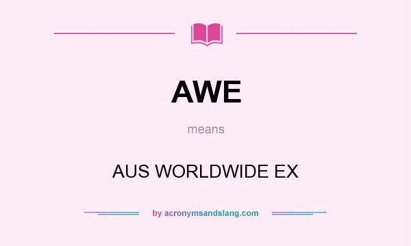 What does AWE mean? It stands for AUS WORLDWIDE EX