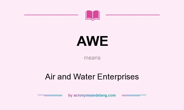 What does AWE mean? It stands for Air and Water Enterprises