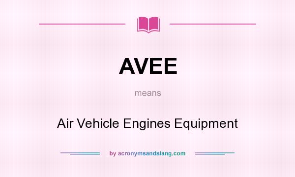 What does AVEE mean? It stands for Air Vehicle Engines Equipment