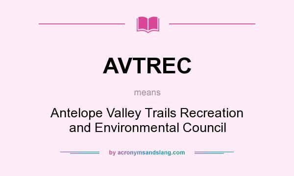 What does AVTREC mean? It stands for Antelope Valley Trails Recreation and Environmental Council