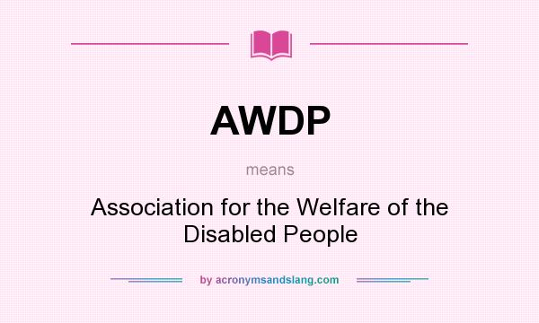 What does AWDP mean? It stands for Association for the Welfare of the Disabled People