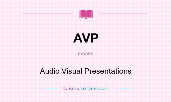 What does AVP mean? It stands for Audio Visual Presentations