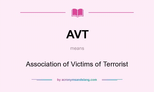 What does AVT mean? It stands for Association of Victims of Terrorist