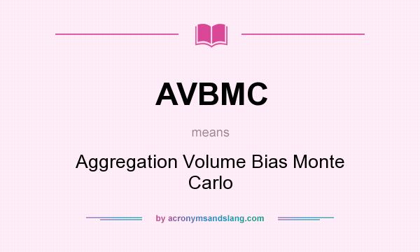 What does AVBMC mean? It stands for Aggregation Volume Bias Monte Carlo