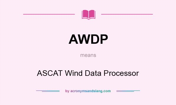 What does AWDP mean? It stands for ASCAT Wind Data Processor