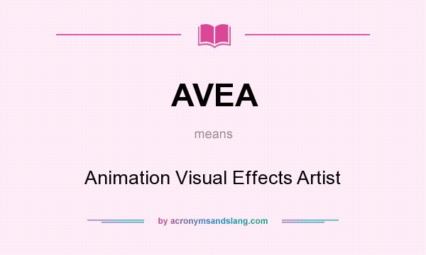 What does AVEA mean? It stands for Animation Visual Effects Artist