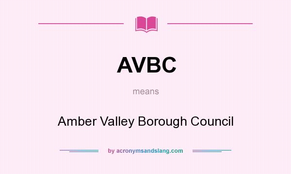 What does AVBC mean? It stands for Amber Valley Borough Council