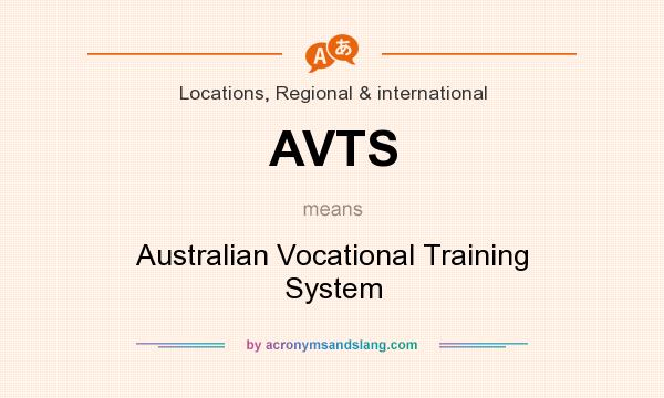 What does AVTS mean? It stands for Australian Vocational Training System